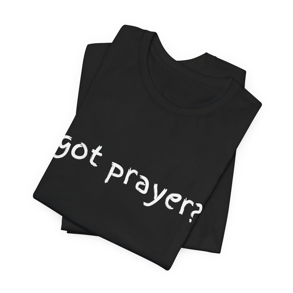 Got Prayer? Christian Spiritual Graphic Tee