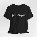 Got Prayer? Christian Spiritual Graphic Tee